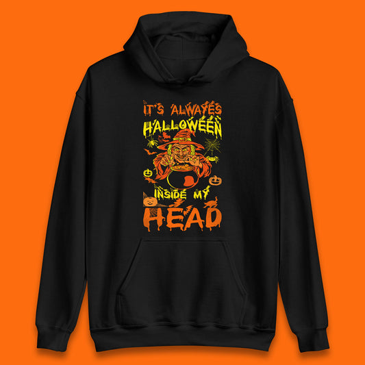 It's Always Halloween Inside My Head Witch Cooking A Magic Potion In The Cauldron (Stew Pot) Halloween Unisex Hoodie