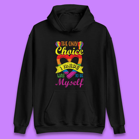 The Only Choice I Made Was To Be Myself Unisex Hoodie