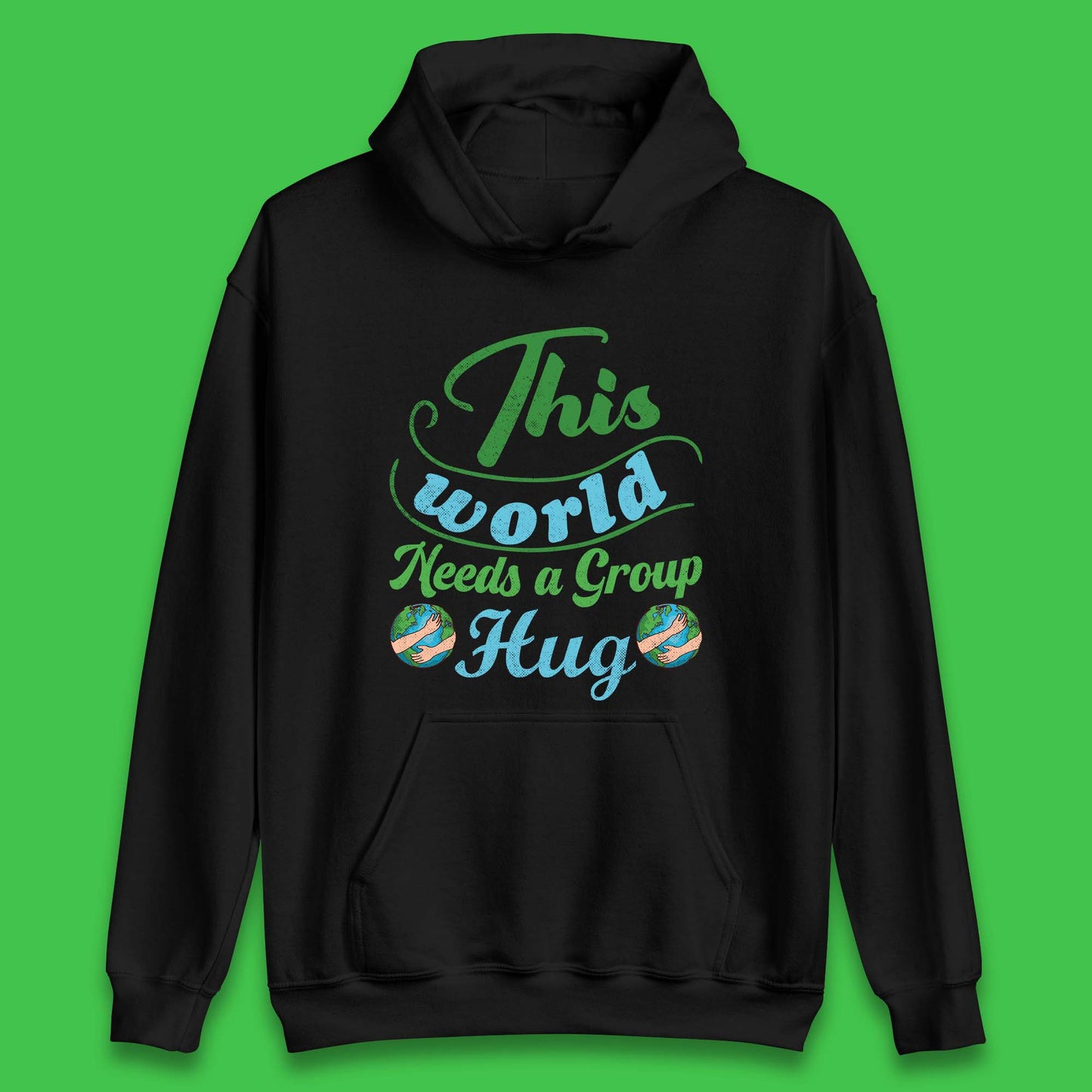 This World Needs A Group Hug Unisex Hoodie