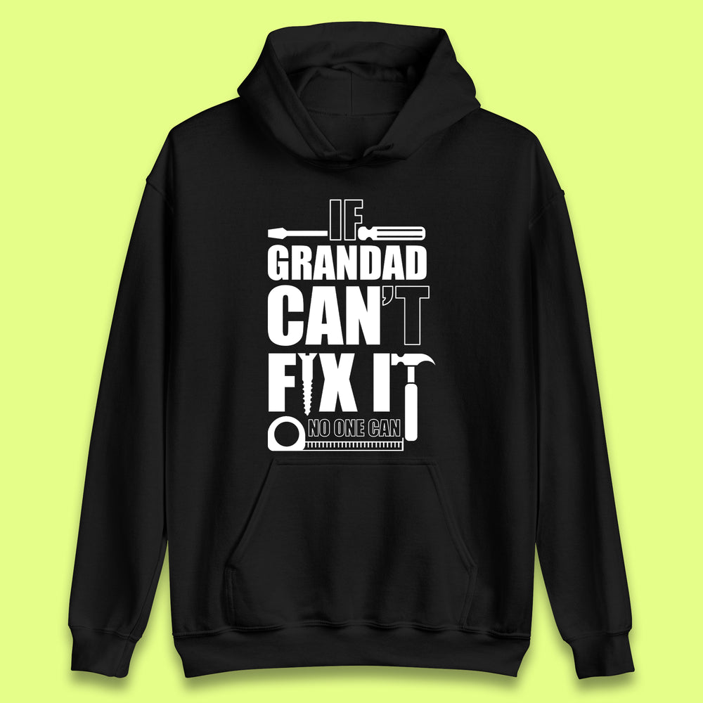 If Grandad Can't Fix it No One Can Unisex Hoodie