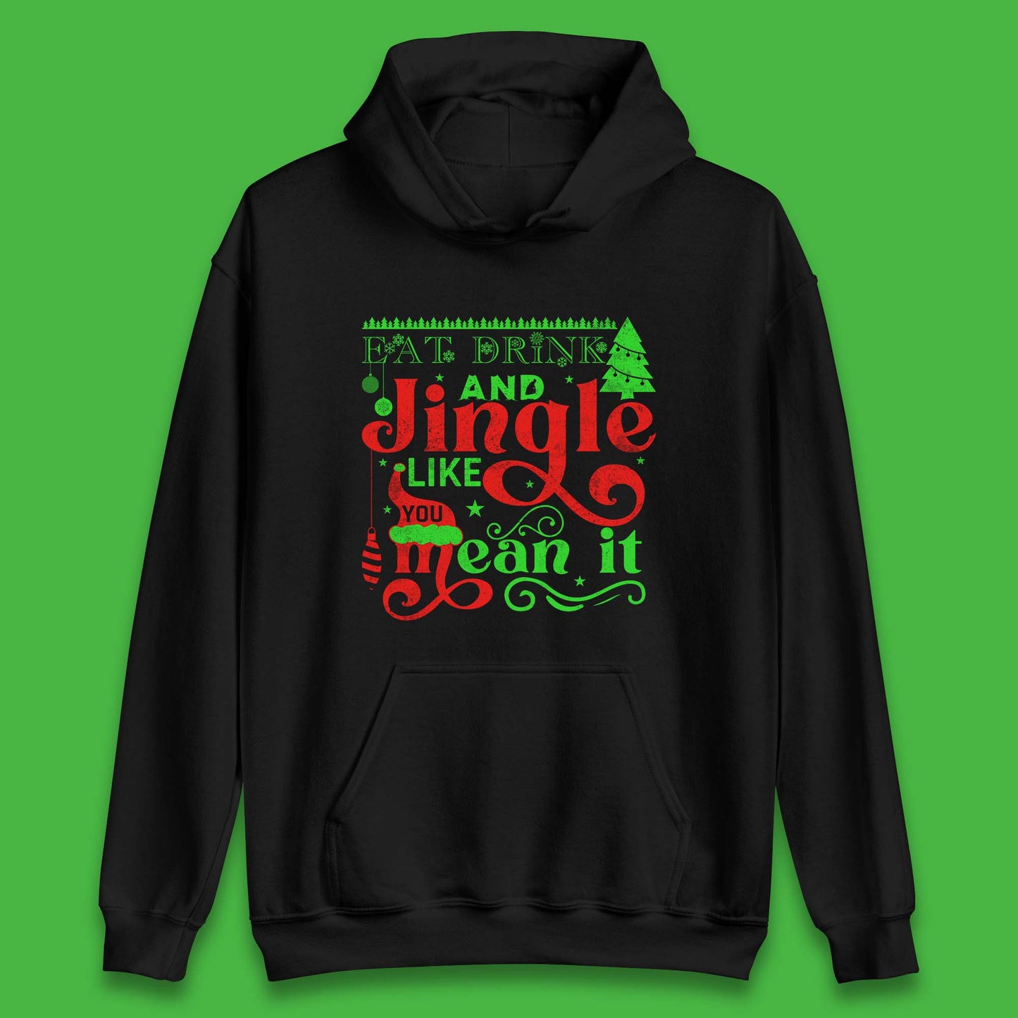 eat drink and jingle like you mean it hoodie