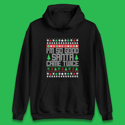i'm so good santa came twice hoodie
