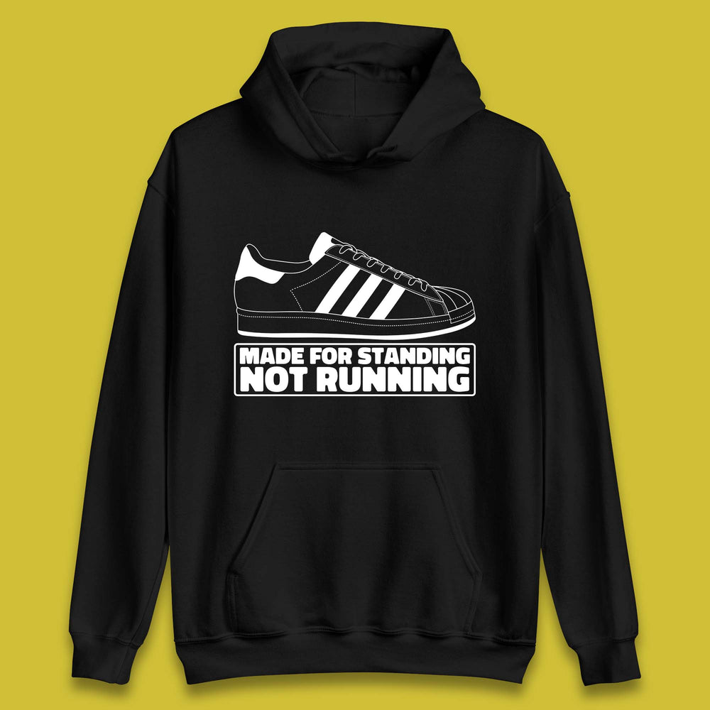 Made For Standing Not Running Football Hooligan Trimm Trab Terraces Unisex Hoodie