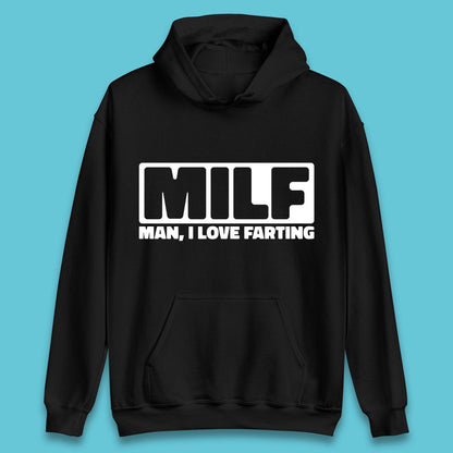 Milf Man I Love Farting Funny Fart Joke Farting Humorous Unisex Hoodie