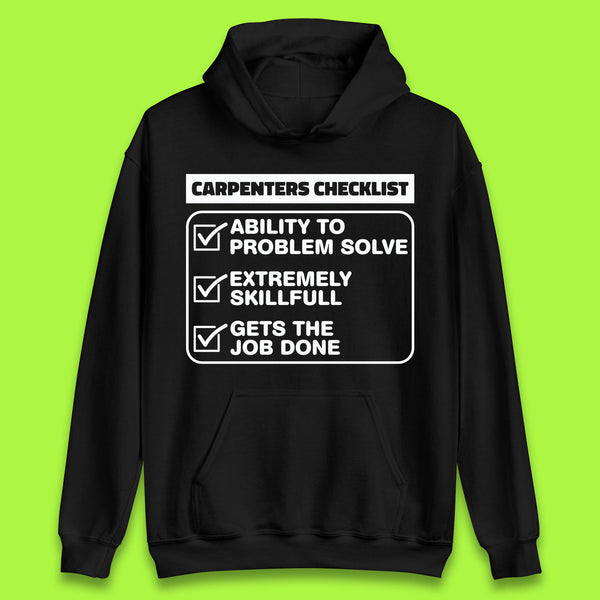 Carpenters Checklist Funny Woodworking Carpenter Hardworking Carpentry Woodworker Unisex Hoodie