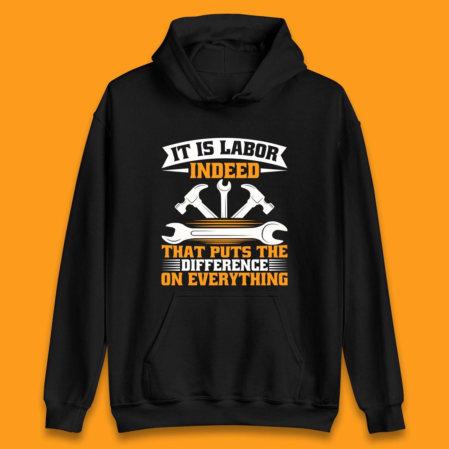 It Is Labor Indeed Unisex Hoodie