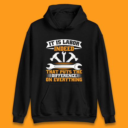 It Is Labor Indeed Unisex Hoodie