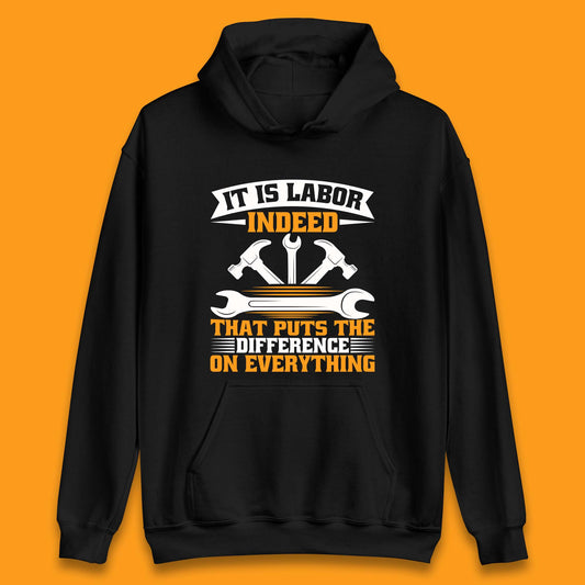 It Is Labor Indeed Unisex Hoodie