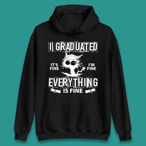 I Graduated It's Fine I'm Fine Everything Is Fine Graduate Class Funny Black Cat Graduation Electrocuted Cat Meme Unisex Hoodie