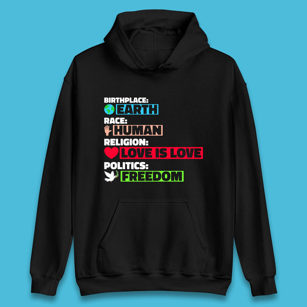 Birth Place Earth Race Human Politics Freedom Religion Love Humanist Human Rights Equality Unisex Hoodie