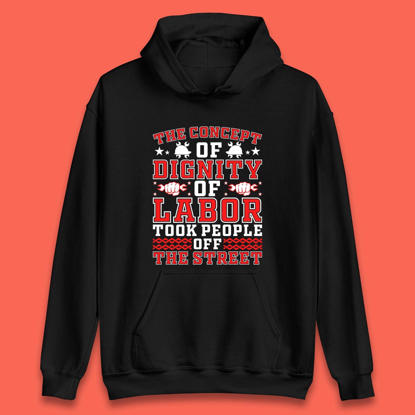 Dignity Of Labor Unisex Hoodie
