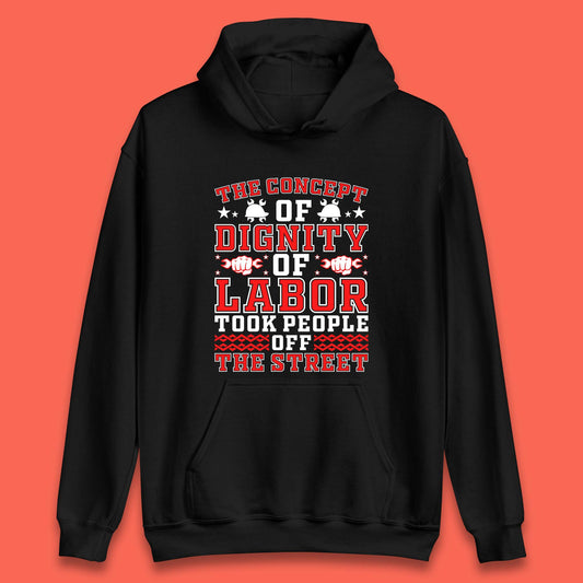 Dignity Of Labor Unisex Hoodie
