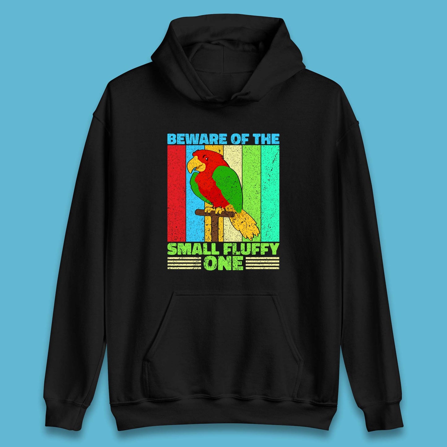 Beware Of The Small Fluffy One Parrot Cute Parrot Bird Lovers Unisex Hoodie