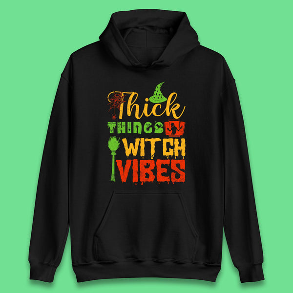 Thick Things Witch Vibes Halloween Magic Spooky Witches Witchcraft Unisex Hoodie
