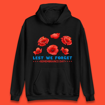Lest We Forget Remembrance Day Poppy Flowers British Armed Forces Day Unisex Hoodie