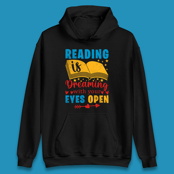 Reading Is Dreaming With Your Eyes Open Book Reading Saying Book Lover Quote Unisex Hoodie