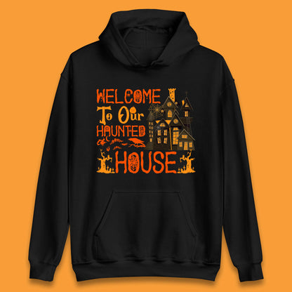 Welcome To Our Haunted House Halloween Horror Scary Spooky House Unisex Hoodie
