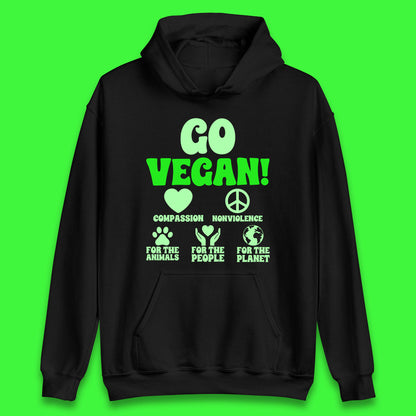 Go Vegan Compassion Nonviolence For The Animals For The People For The Planet Unisex Hoodie