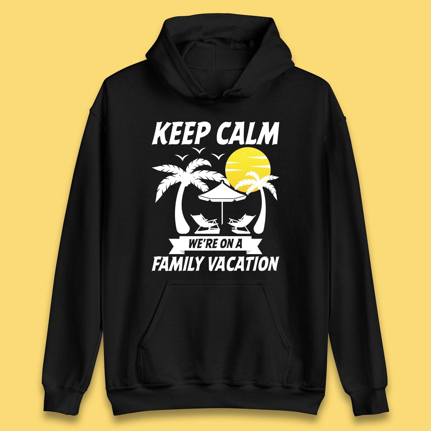 Keep Calm We're On A Family Vacation Summer Holidays Matching Family Beach Trip Unisex Hoodie