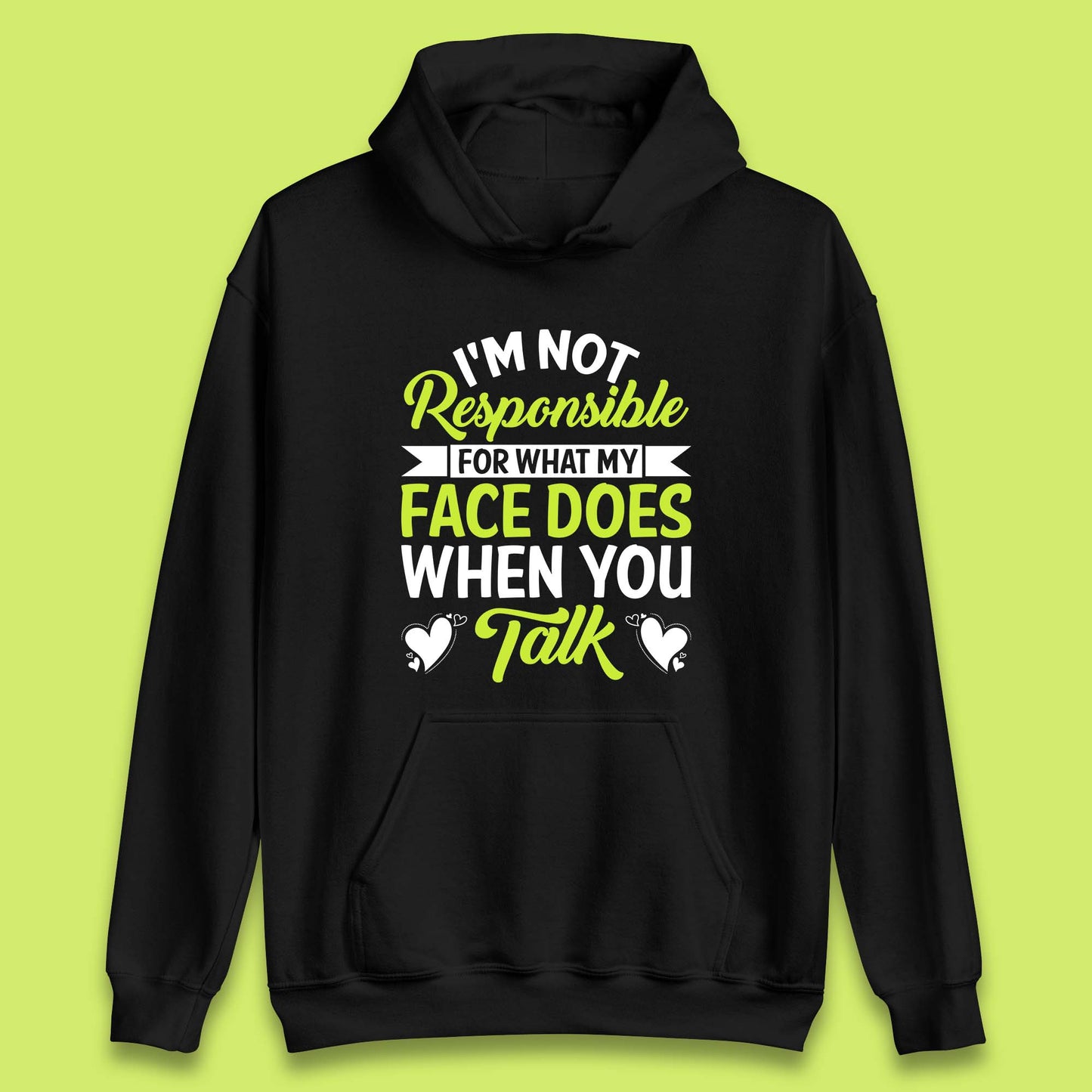 I'm Not Responsible For What My Face Does When You Talk Funny Saying Unisex Hoodie