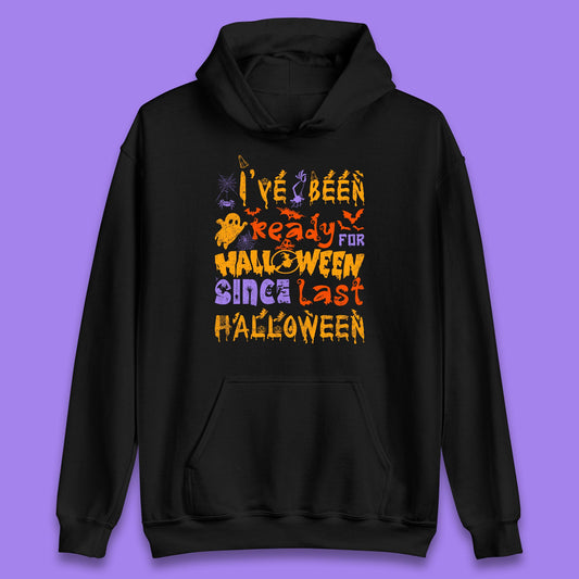 I've Been Ready For Halloween Since Last Halloween Pumpkin Spice Spooky Vibes Unisex Hoodie