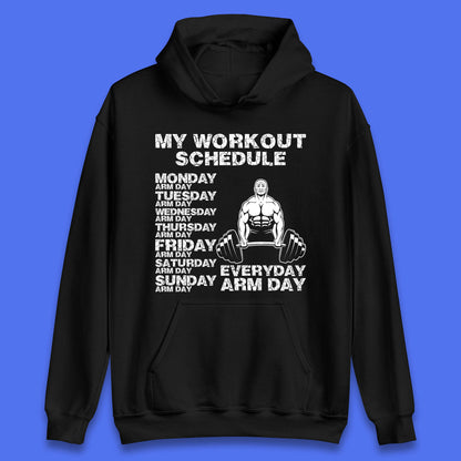 My Workout Schedule Everyday Arm Day Daily Routine  Arm Gym Workout Everyday Of Week Arm Day Fitness Unisex Hoodie