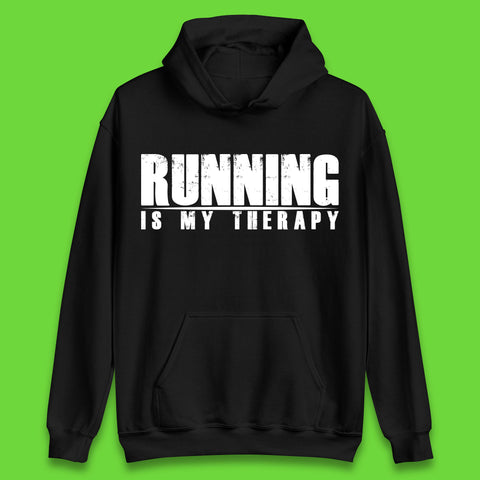Running Is My Therapy Runner Running Lover Fitness Exercise  Running Therapy Unisex Hoodie