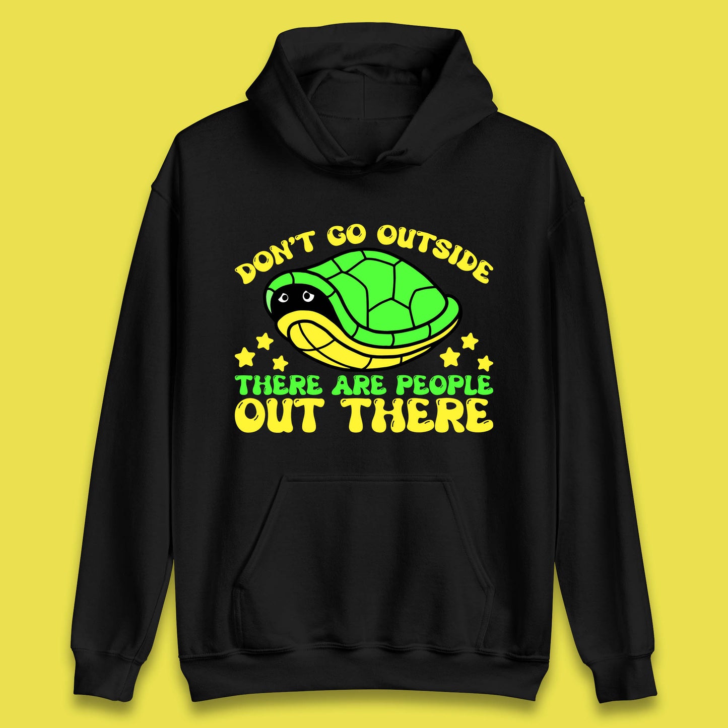 Don't Go Outside There Are People Out There Funny Turtle Unisex Hoodie