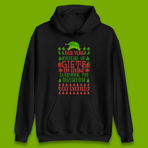 This Year Instead Of Gifts I'm Giving Everyone My Opinion Get Excited? Xmas Unisex Hoodie