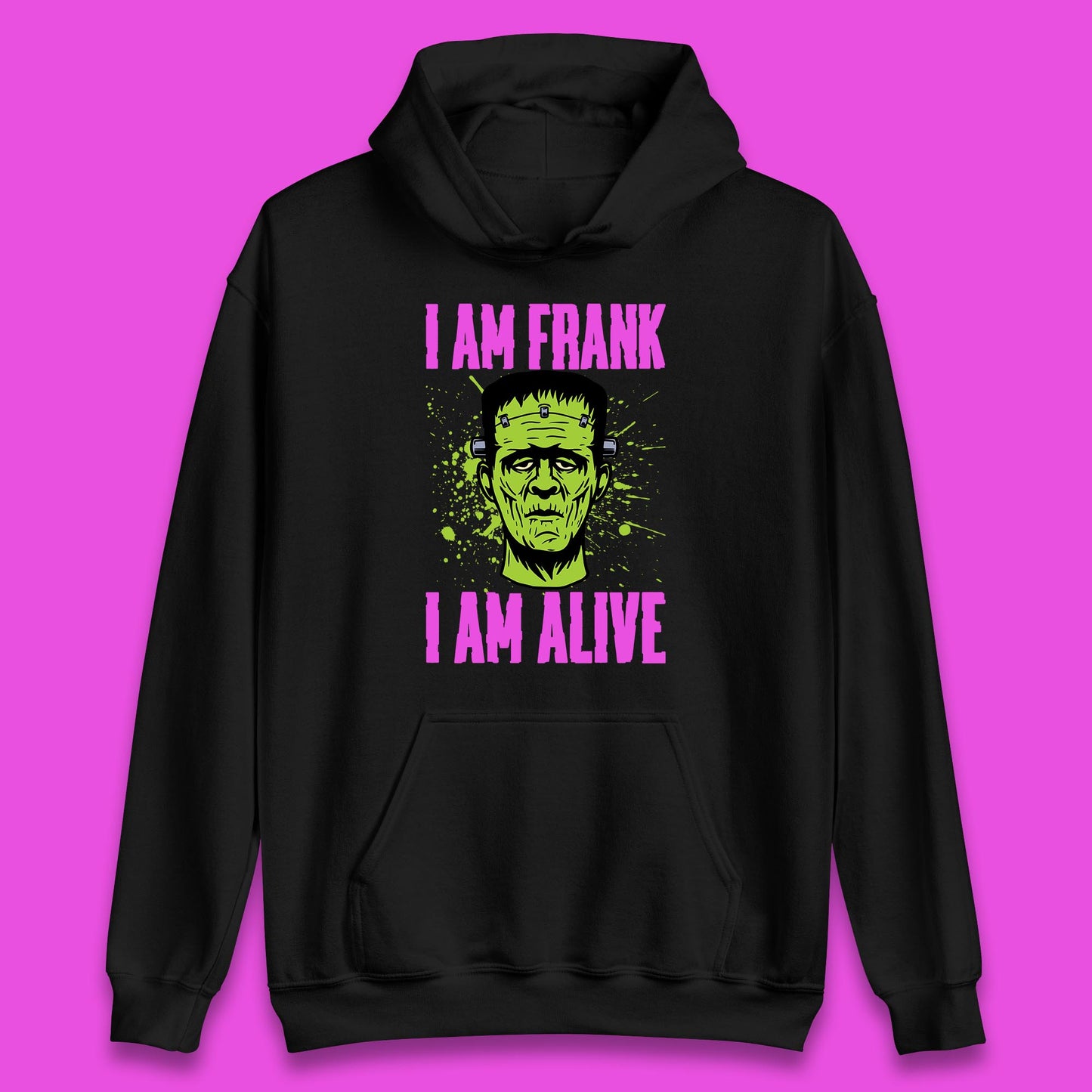 I Am Frank I Am Alive Halloween Green Frankenstein Monster Zombie Horror Face Unisex Hoodie