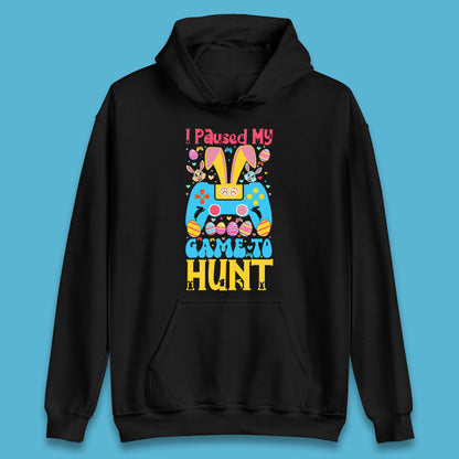 I Paused My Game To Hunt Unisex Hoodie