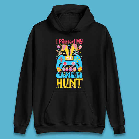 I Paused My Game To Hunt Unisex Hoodie