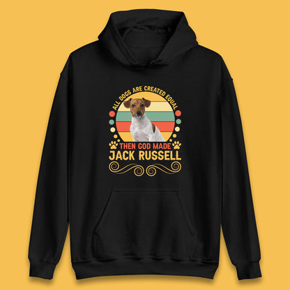 All Dogs Are Created Equal Then God Made Jack Russell Dog Lovers Unisex Hoodie