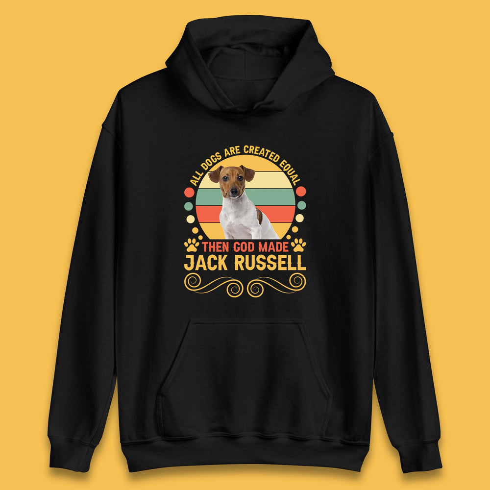 All Dogs Are Created Equal Then God Made Jack Russell Dog Lovers Unisex Hoodie