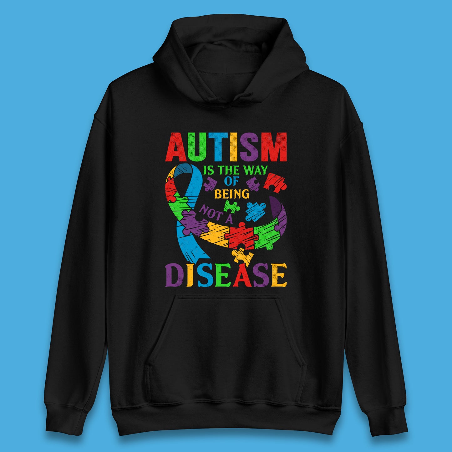 Autism Is The Way Of Being Not A Disease Unisex Hoodie