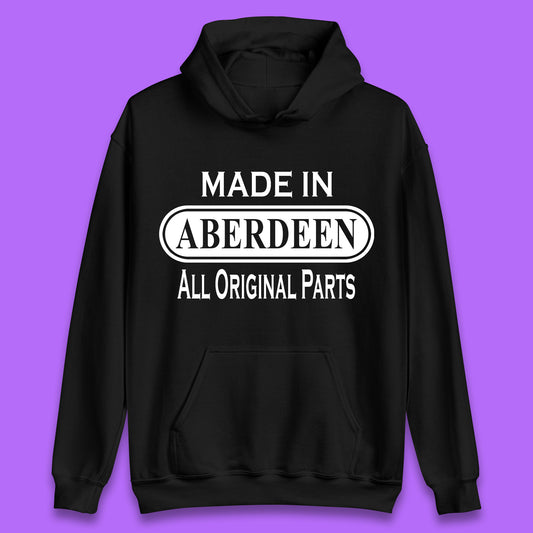 Made In Aberdeen All Original Parts Vintage Retro Birthday City In Scotland Gift Unisex Hoodie