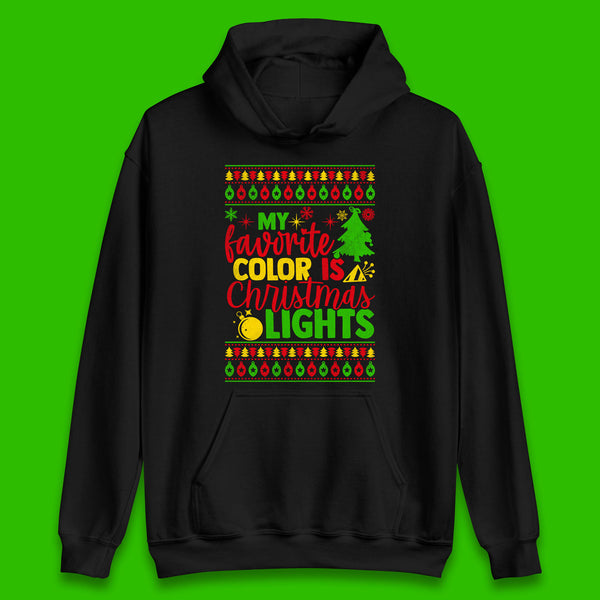 My Favorite Color Is Christmas Lights Xmas Holiday Festive Celebration Unisex Hoodie