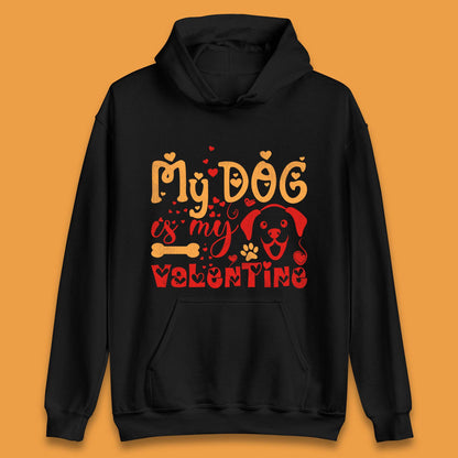 My Dog Is My Valentine Unisex Hoodie
