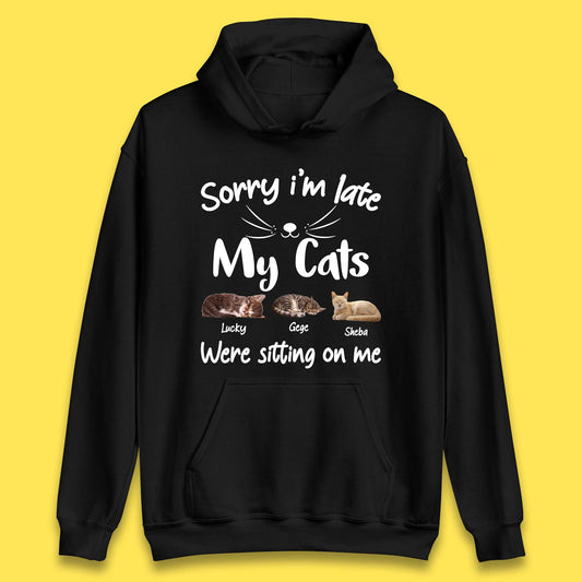 Personalised Sorry I'm Late My Cats Unisex Hoodie