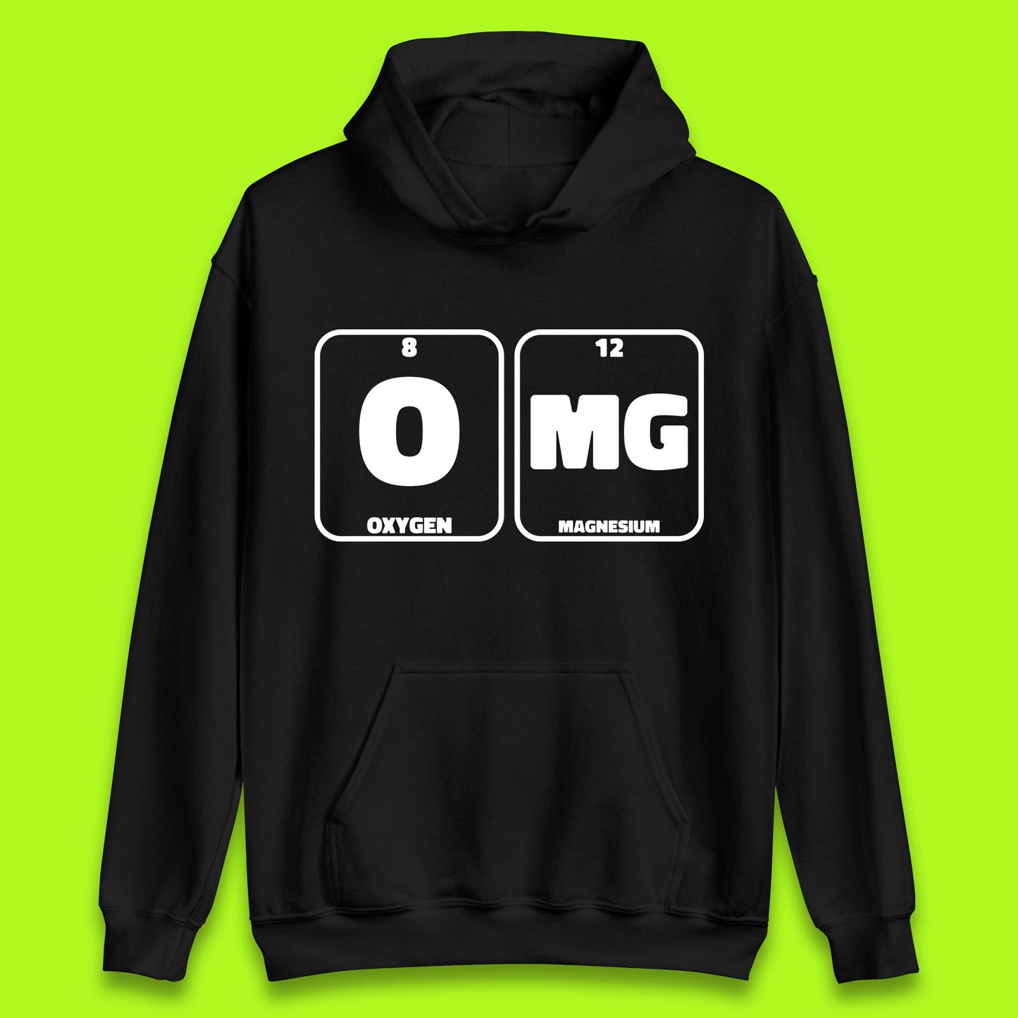 Oxygen And Magnesium OMG Periodic Table OMG Chemistry Funny Science Unisex Hoodie