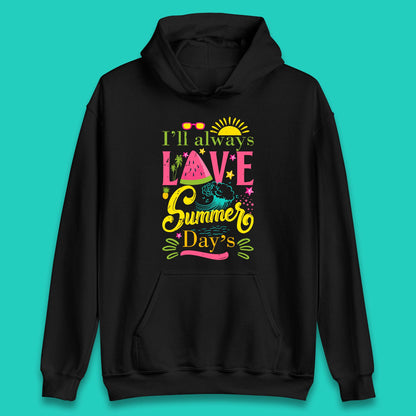 I'll Always Love Summer Day Summertime Love Summer Day's Beach Unisex Hoodie