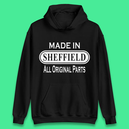 Made In Sheffield All Original Parts Vintage Retro Birthday City in South Yorkshire, England Gift Unisex Hoodie