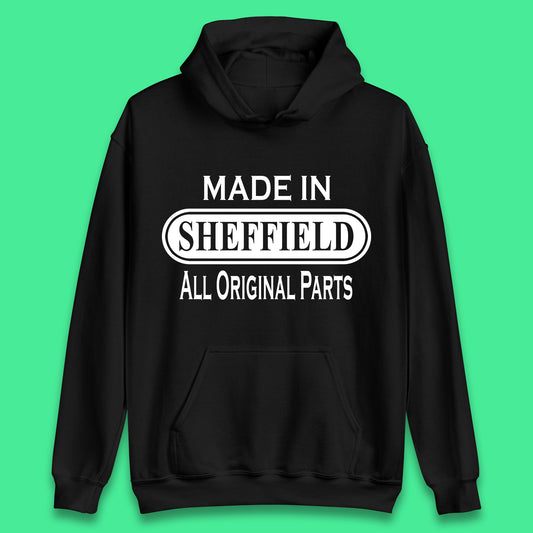 Made In Sheffield All Original Parts Vintage Retro Birthday City in South Yorkshire, England Gift Unisex Hoodie