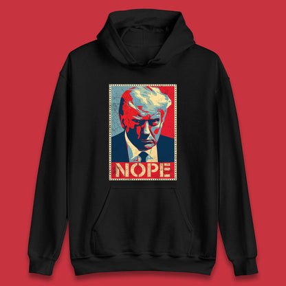 Donald Trump Nope Mugshot Funny Political Obama Hope Anti Trump Unisex Hoodie
