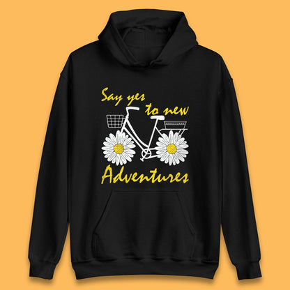 Say Yes To New Adventure Unisex Hoodie