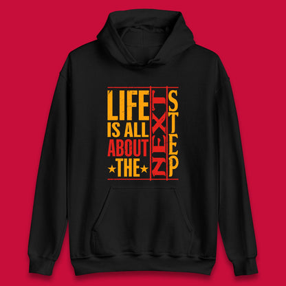 Life Is All About The Next Step Motivational Quote Gift Unisex Hoodie