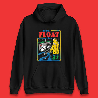 You'll Float Too IT Clown Happy Halloween Pennywise Unisex Hoodie
