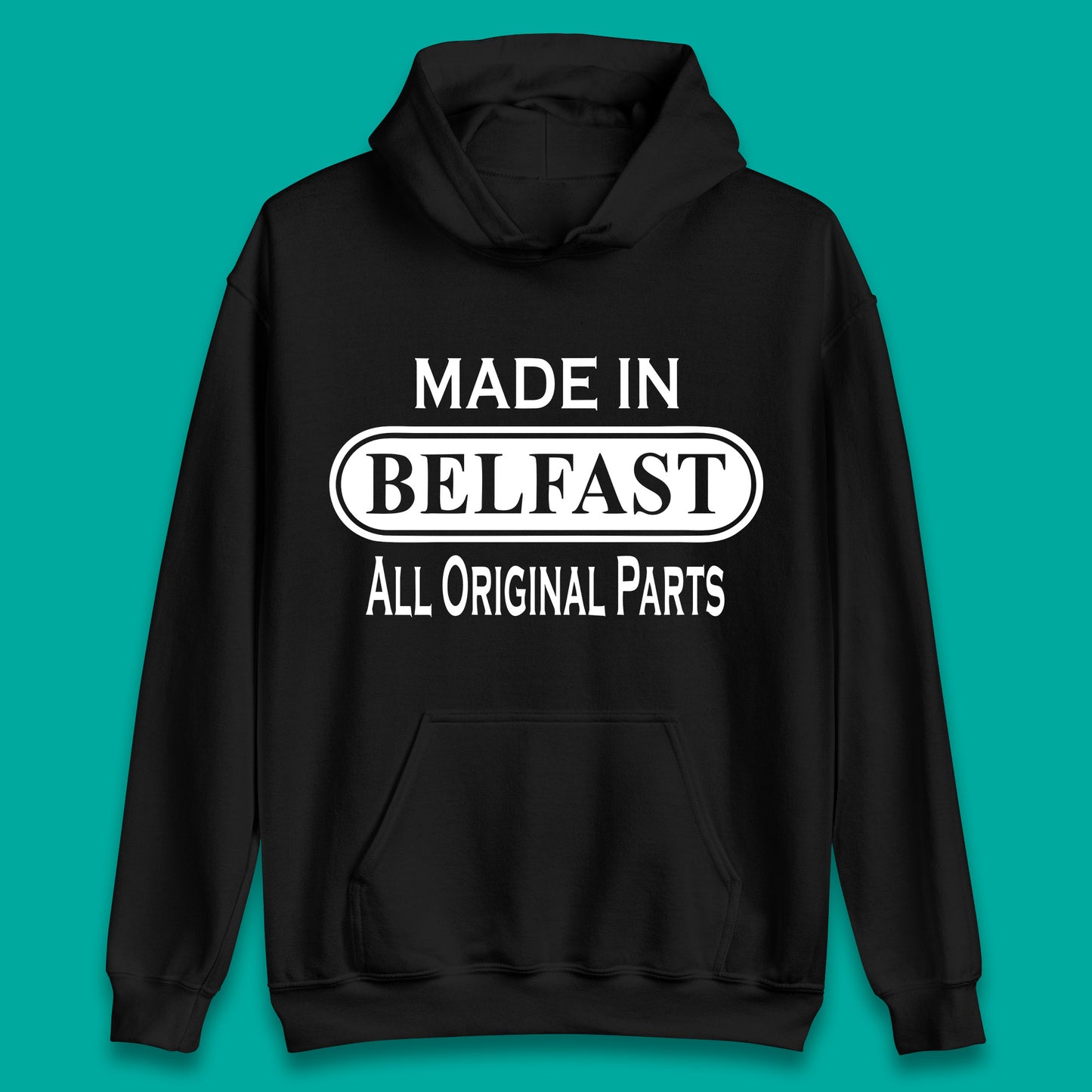 Made In Belfast All Original Parts Vintage Retro Birthday Capital And Largest City Of Northern Ireland Unisex Hoodie
