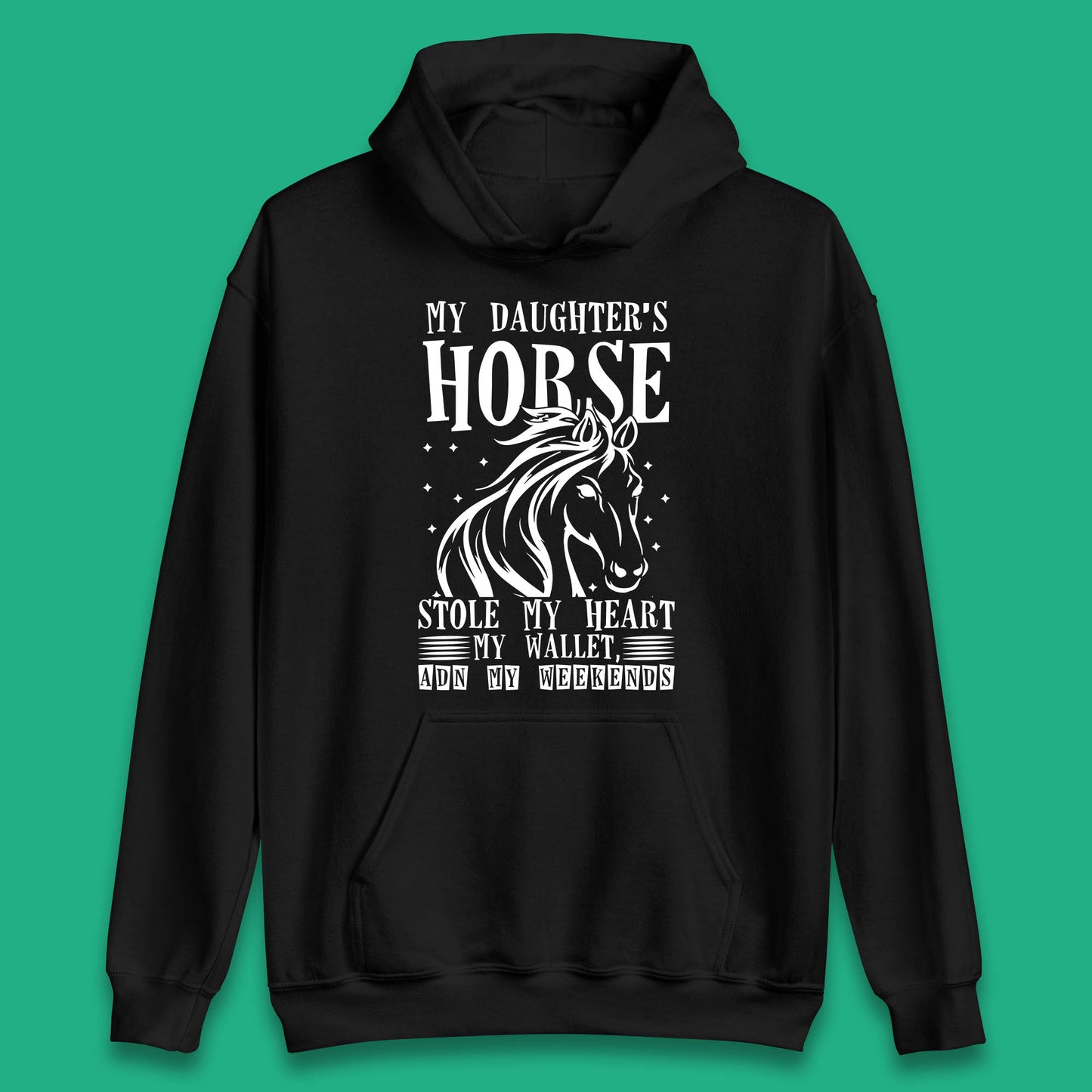 My Daughter’s Horse Stole My Heart My Wallet And My Weekends Funny Cowgirl Horse Lover Unisex Hoodie