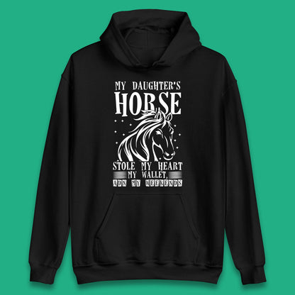 My Daughter’s Horse Stole My Heart My Wallet And My Weekends Funny Cowgirl Horse Lover Unisex Hoodie